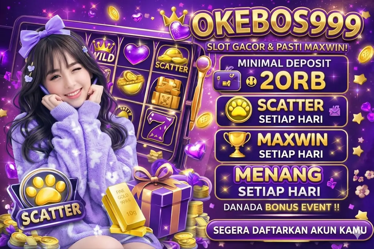 OKEBOS999 : Situs Slot Gacor Hari Ini Terbaru Jagonya JP MAXWIN